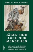 Cover-Bild zum Titel 'Jäger sind auch nur Menschen' von 'Gert G. v. Harling'