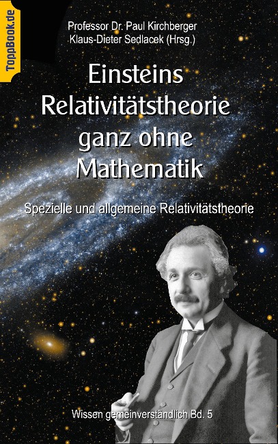 Einsteins Relativitätstheorie ganz ohne Mathematik - Paul Kirchberger
