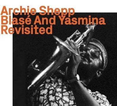 Blas, And Yasmina,Revisited - Archie Shepp