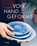 Cover-Bild zum Titel 'Von Hand geformt' von 'Lilly Maetzig'