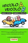 Cover-Bild zum Titel 'Veicolo A Veicolo B' von 'Marco Sforzi, Domenico Ippolito'