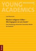 Masken indigener Völker - Wie begegnen sie uns heute? - Leah Neumann