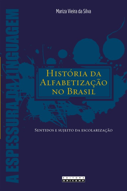 HISTÓRIA DA ALFABETIZAÇÃO NO BRASIL - Mariza Vieira da Silva