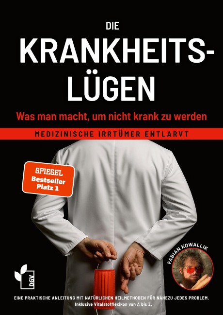 Die Krankheitslügen - Was man macht, um nicht krank zu werden. - Fabian Kowallik