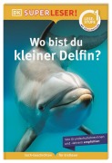 Cover-Bild zum Titel 'SUPERLESER! Wo bist du, kleiner Delfin?' von 'Sue Unstead'