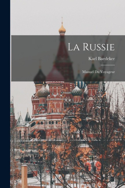 La Russie: Manuel Du Voyageur - Karl Baedeker