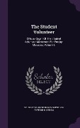 Cover-Bild zum Titel 'The Student Volunteer: Official Organ of the Student Volunteer Movement for Foreign Missions, Volume 6' von ''
