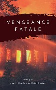 Cover-Bild zum Titel 'Vengeance Fatale' von 'Louis Charles Wilfrid Dorion'