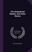 The Gingerbread Maiden, And Other Stories - Laura Hain Friswell