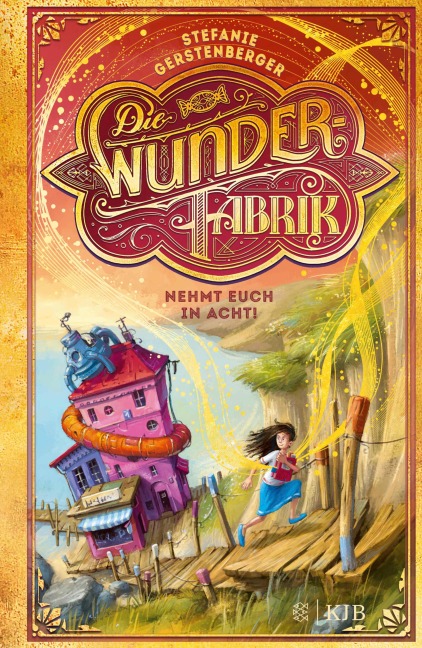 Die Wunderfabrik - Nehmt euch in Acht! - Stefanie Gerstenberger