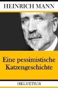Cover-Bild zum Titel 'Eine pessimistische Katzengeschichte' von 'Heinrich Mann'