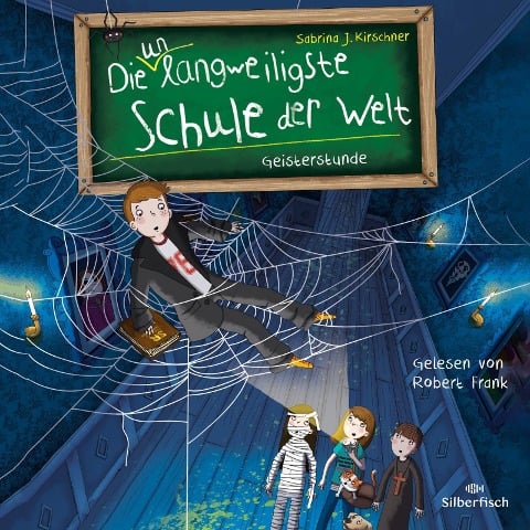 Die unlangweiligste Schule der Welt 6: Geisterstunde - Sabrina J. Kirschner