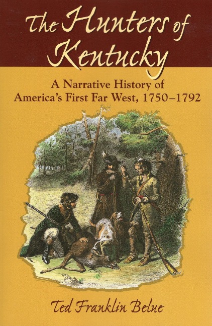 Hunters of Kentucky - Ted Franklin Belue