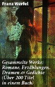 Cover-Bild zum Titel 'Gesammelte Werke: Romane, Erzählungen, Dramen & Gedichte (Über 200 Titel in einem Buch)' von 'Franz Werfel'