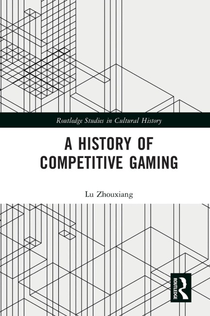 A History of Competitive Gaming - Lu Zhouxiang