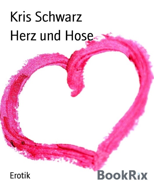 Herz und Hose - Kris Schwarz
