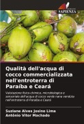 Cover-Bild zum Titel 'Qualità dell'acqua di cocco commercializzata nell'entroterra di Paraíba e Ceará' von 'Suziane Alves Josino Lima, Antônio Vitor Machado'
