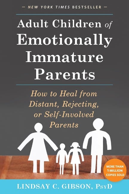 Adult Children of Emotionally Immature Parents - Lindsay C Gibson