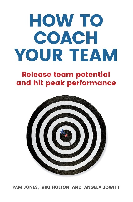 How to Coach Your Team - Pam Jones, Angela Jowitt, Viki Holton