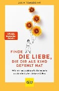 Cover-Bild zum Titel 'Finde die Liebe, die dir als Kind gefehlt hat' von 'Julia Tomuschat'