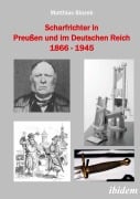 Cover-Bild zum Titel 'Scharfrichter in Preußen und im Deutschen Reich 1866 - 1945' von 'Matthias Blazek'