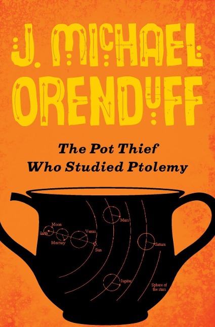 The Pot Thief Who Studied Ptolemy - J. Michael Orenduff