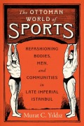 Cover-Bild zum Titel 'The Ottoman World of Sports' von 'Murat C Yildiz'