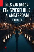 Cover-Bild zum Titel 'Ein Spiegelbild in Amsterdam: Thriller' von 'Nils van Doren'