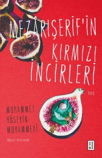 Mezariserifin Kirmizi Incirleri - Muhammet Hüseyin Muhammedi