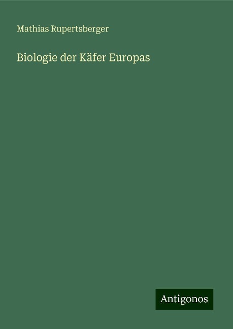 Biologie der Käfer Europas - Mathias Rupertsberger