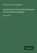 Cover-Bild zum Titel 'Geschichte der Universität Greifswald mit urkundlichen Beilagen' von 'Joh. Gottfr. Ludw. Rosegarten'