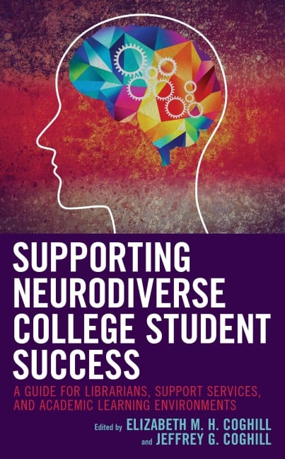 Supporting Neurodiverse College Student Success - Elizabeth M. H. Coghill, Jeffrey G. Coghill