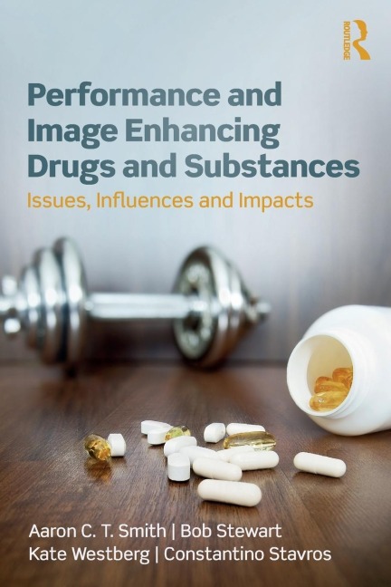 Performance and Image Enhancing Drugs and Substances - Aaron Smith, Kate Westberg, Bob Stewart