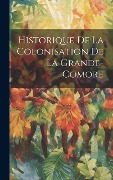 Cover-Bild zum Titel 'Historique De La Colonisation De La Grande-Comore' von 'Anonymous'