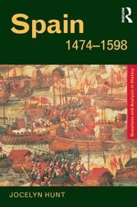Spain 1474-1598 - Jocelyn Hunt