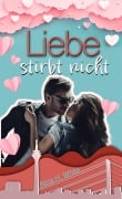 Liebe stirbt nicht - Alica H. White