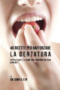 Cover-Bild zum Titel '46 Ricette per Rafforzare la Dentatura' von 'Joe Correa'