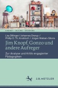 Cover-Bild zum Titel 'Jim Knopf, Gonzo und andere Aufreger' von 'Lisa Dillinger, Jürgen Nielsen-Sikora, Phillip D. Th. Knobloch, Johannes Drerup'