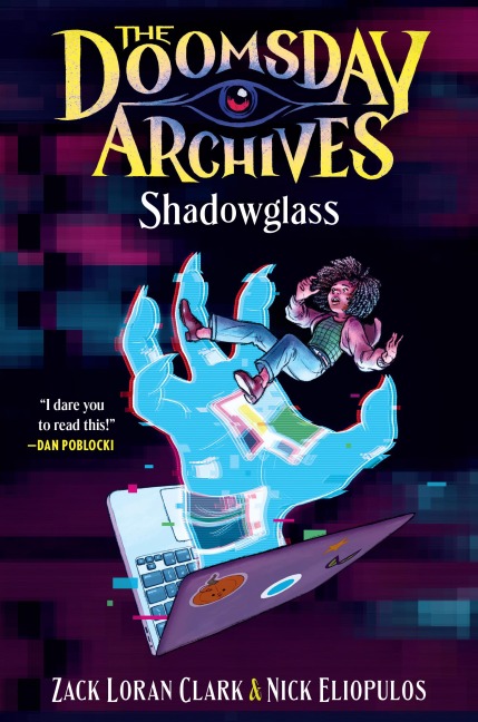 The Doomsday Archives: Shadowglass - Zack Loran Clark, Nick Eliopulos