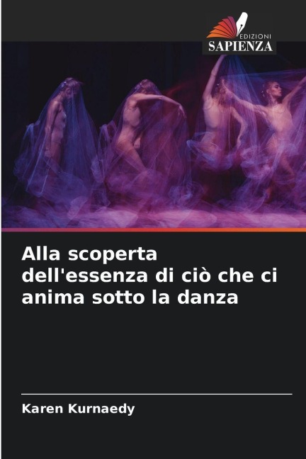 Alla scoperta dell'essenza di ciò che ci anima sotto la danza - Karen Kurnaedy