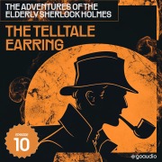 Cover-Bild zum Titel 'The Telltale Earring (The Adventures of the Elderly Sherlock Holmes, Episode 10)' von 'Arthur Conan Doyle, Charles Fraser'