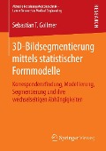 Cover-Bild zum Titel '3D-Bildsegmentierung mittels statistischer Formmodelle' von 'Sebastian T. Gollmer'