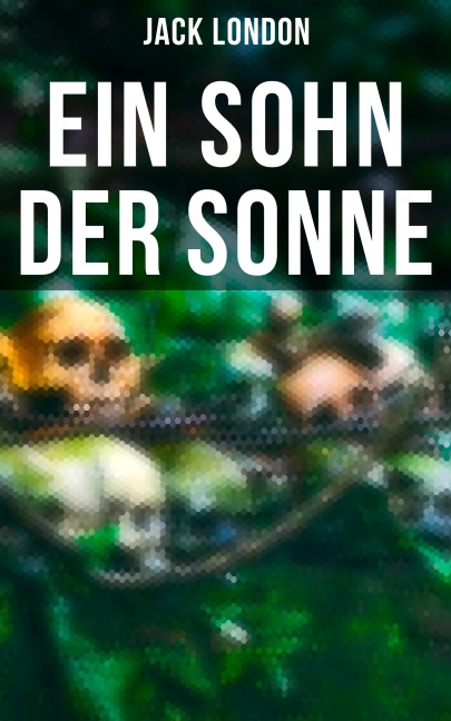 Ein Sohn der Sonne - Jack London