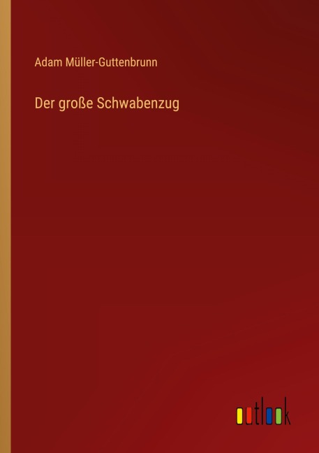 Der große Schwabenzug - Adam Müller-Guttenbrunn