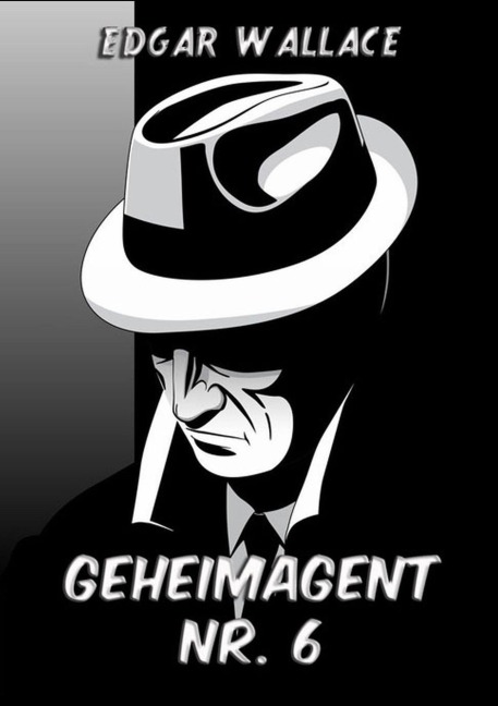 Geheimagent Nr. 6 - Edgar Wallace