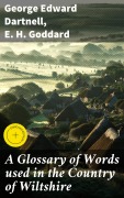Cover-Bild zum Titel 'A Glossary of Words used in the Country of Wiltshire' von 'George Edward Dartnell, E. H. Goddard'
