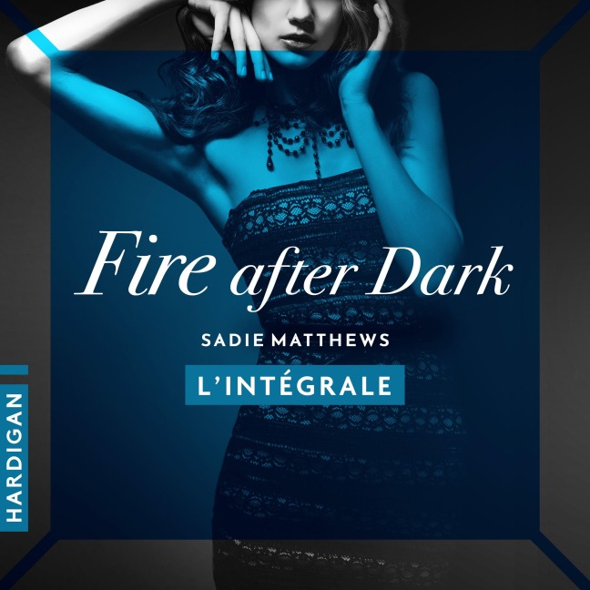 Fire After Dark - L'intégrale - Sadie Matthews