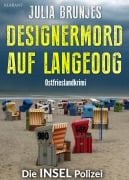 Cover-Bild zum Titel 'Designermord auf Langeoog. Ostfrieslandkrimi - Nordseekrimi - Langeoog Krimi' von 'Julia Brunjes'
