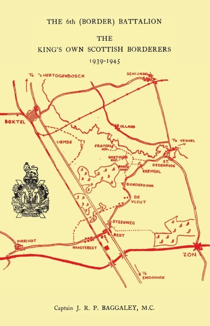 The 6th (Border) Bn. King's Own Scottish Borderers 1939-45 - Capt Baggaley MC