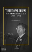 Cover-Bild zum Titel 'Turgut Özal Dönemi Din-Siyaset Iliskileri 1983 - 1993' von 'Hüseyin Kilinc'